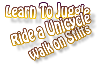 learn to juggle, unicycle and walk on stils